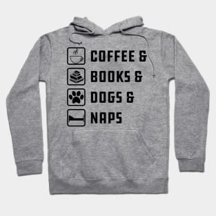 Coffee , Books , Dogs And Naps Hoodie